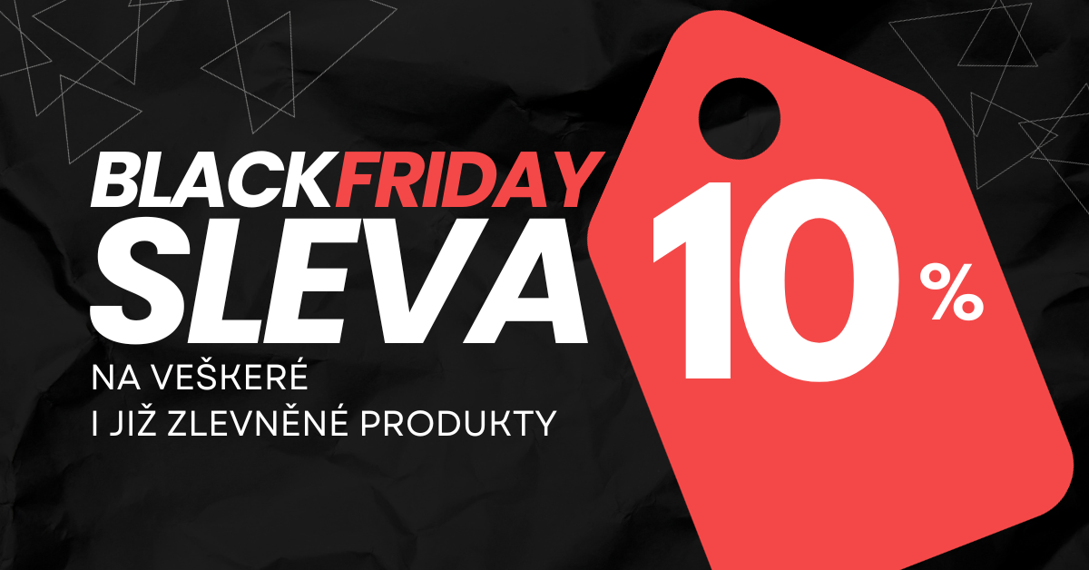 BLACK FRIDAY SLEVA 10 % na vše